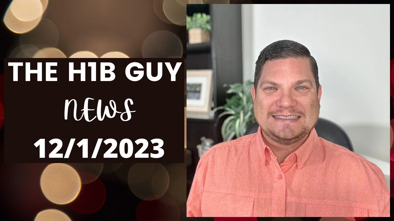 The H1B Guy News - 12/1/2023