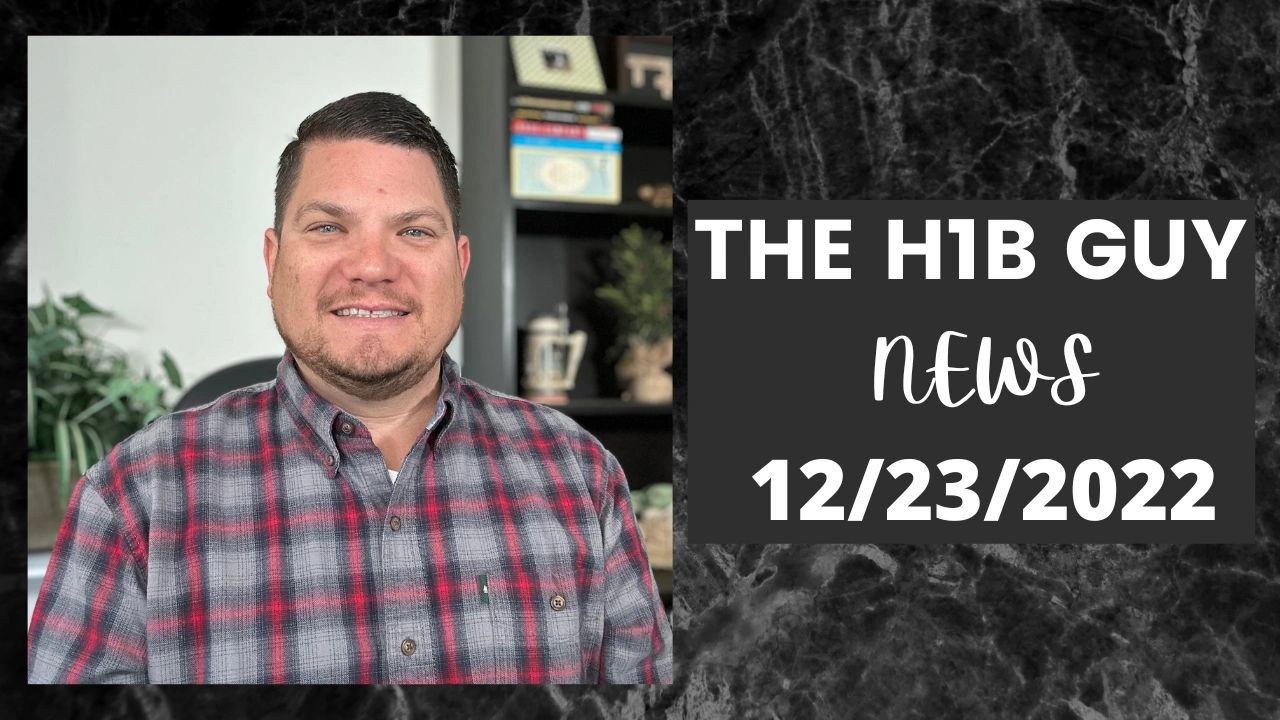 The H1B Guy News - 12/23/2022
