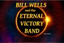 Bill Wells and the Eternal Victory Band