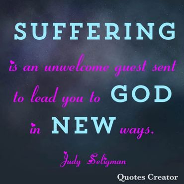 Inspirational quote about suffering leading to God in new ways.