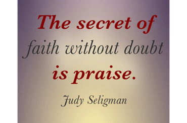 Inspirational quote about faith and praise by Judy Seligman.