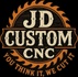 JD Custom CNC