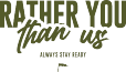 Rather You Than Us