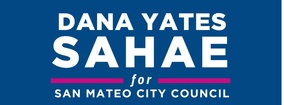 DANA YATES SAHAE
for San Mateo City Council