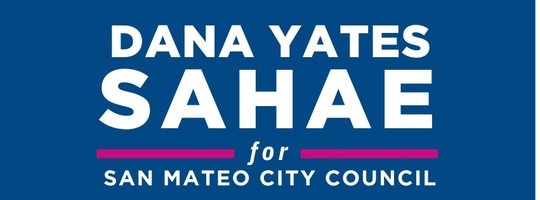 DANA YATES SAHAE
for San Mateo City Council