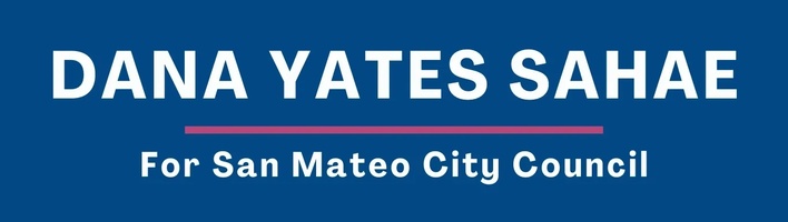 DANA YATES SAHAE
for San Mateo City Council