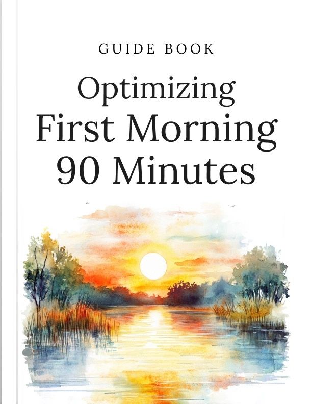 Optimizing First Morning 90 Minutes (Guide)
