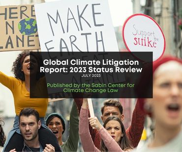 Global Climate Litigation Report: 2023 Status Review Published by the Sabin Center for Climate Chang