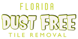 florida dust free tile removal