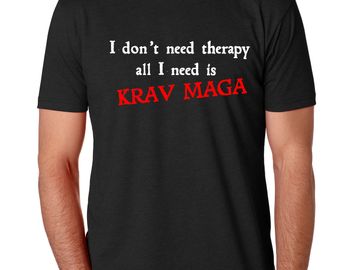 "I don't need therapy all I need is Krav Maga"
Quote on the front and logo on the back.
