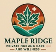 Maple Ridge Private Nursing Care and Wellness