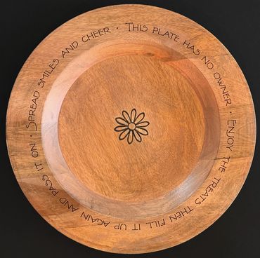 "Sharing Plate"
Laser Engraved Mango Wood (13" Round) 
A fun way to share your treats with family an