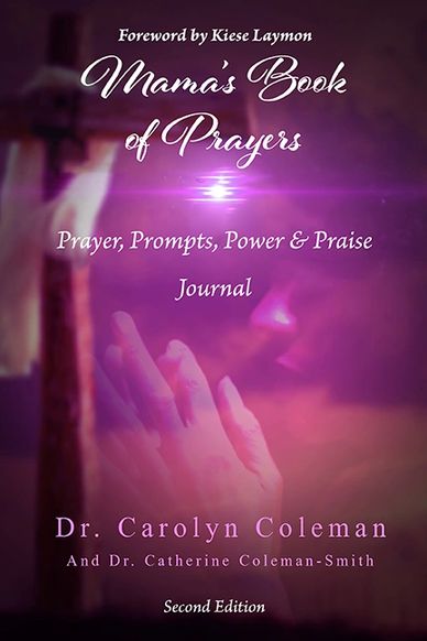 Mama's Book of Prayers: Prayer, Prompts, Power & Praise Journal by Dr. Carolyn Coleman
