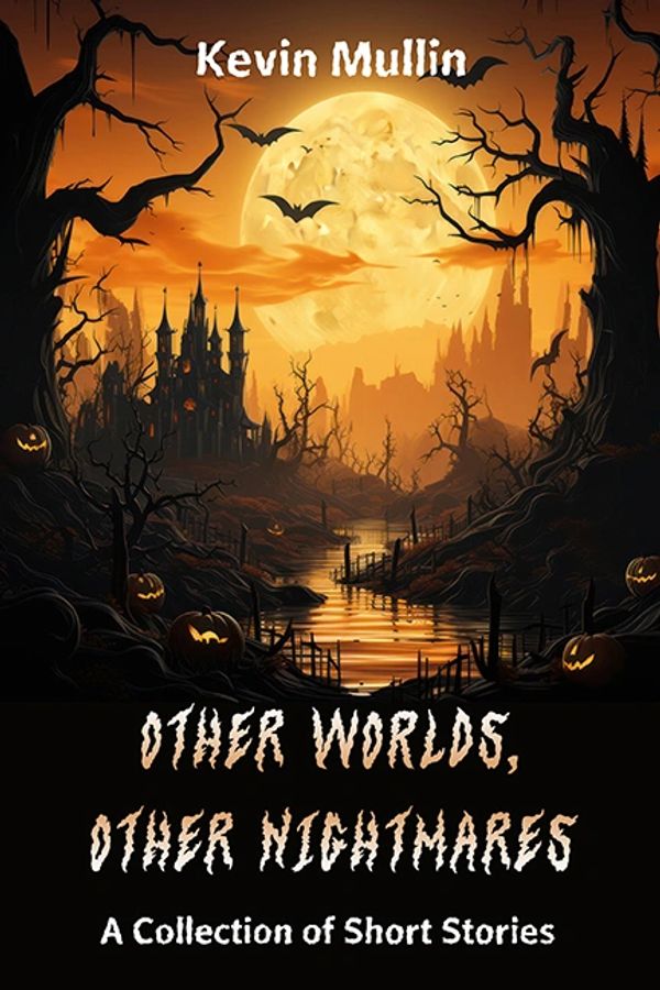 Other Worlds, Other Nightmares by Kevin Mullin