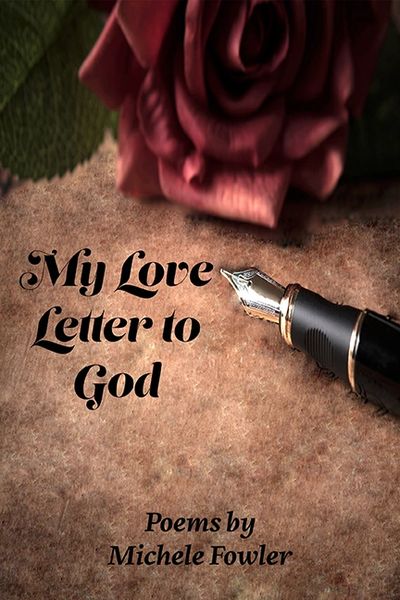My Love Letter to God by Michele Fowler