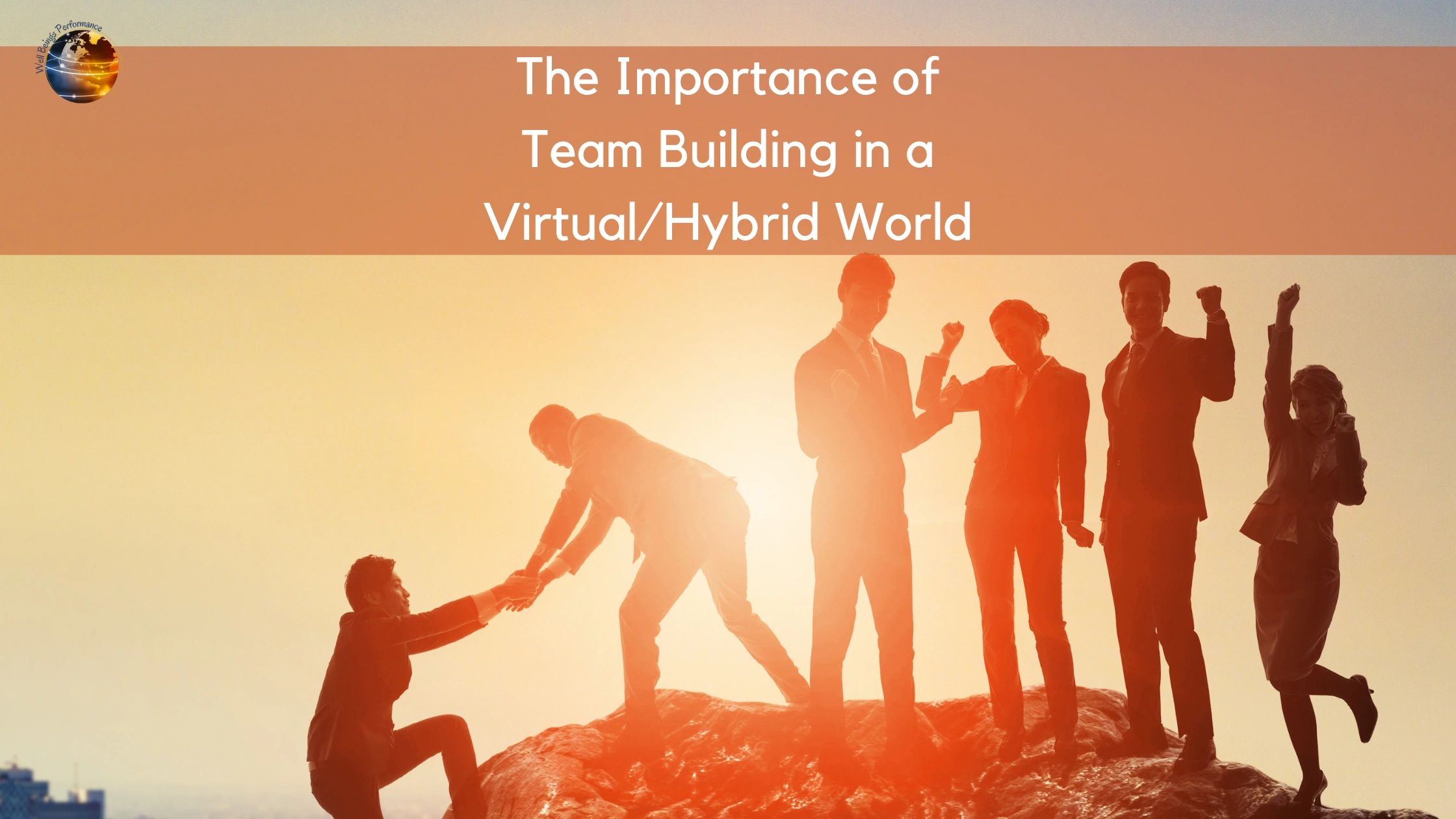 The Importance of Team Building in a Virtual/Hybrid World