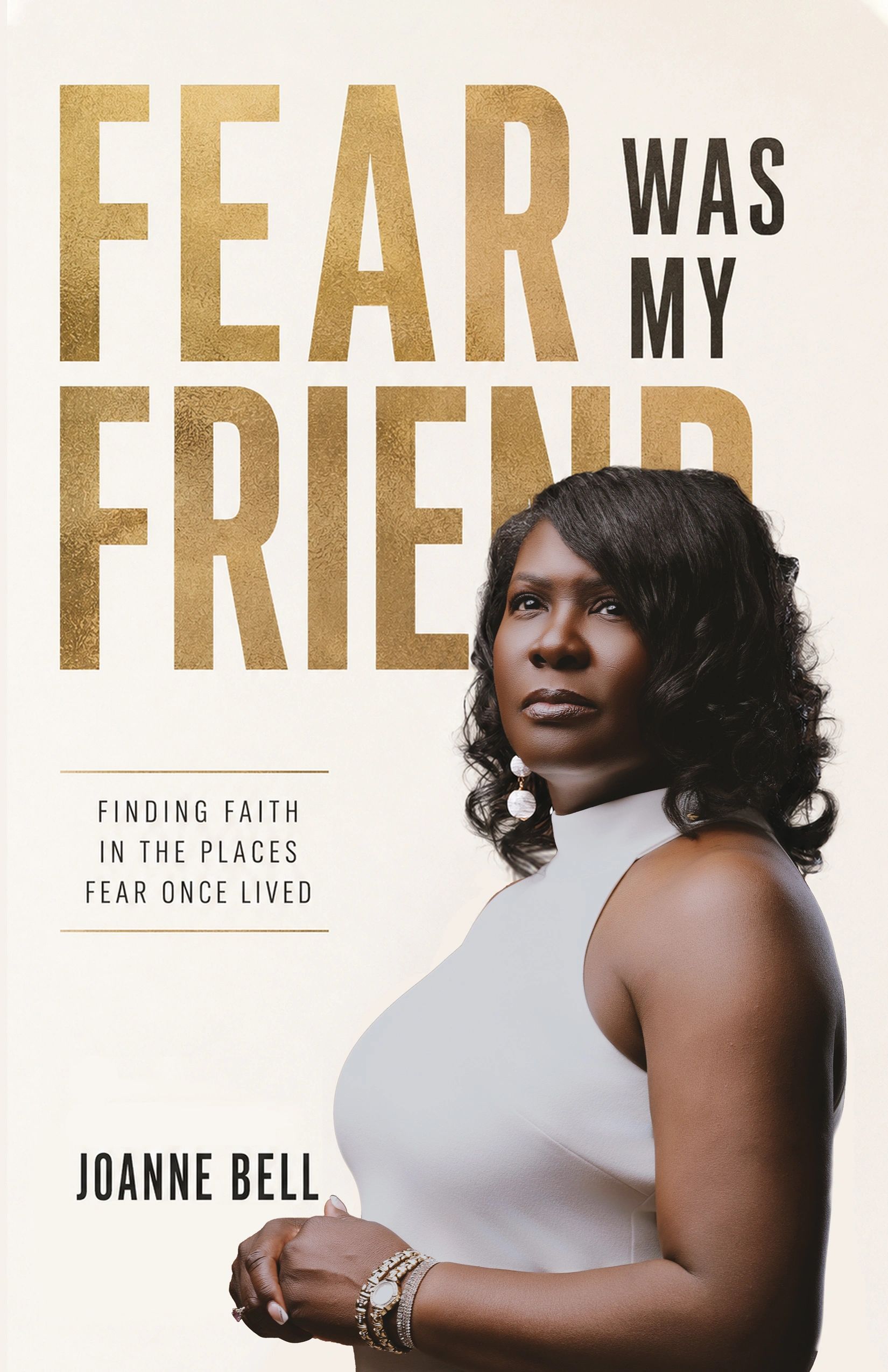 Book cover of 'Fear Was My Friend' by Joanne Bell with her portrait.