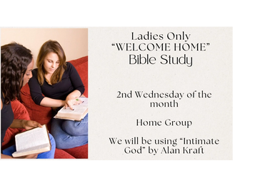 Ladies-only Bible study meeting on the 2nd Wednesday monthly using 'Intimate God' by Alan Kraft.