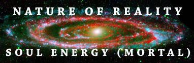 Nature of Reality Soul Energy (Mortal) - Andromeda Galaxy