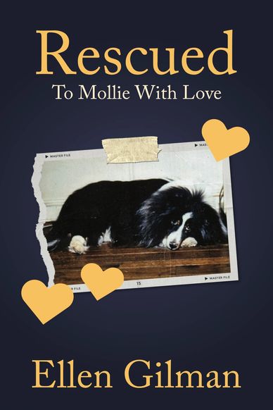Book cover showing a rescued dog named Mollie with love by Ellen Gilman.