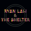 Ryan Law & The Shelter