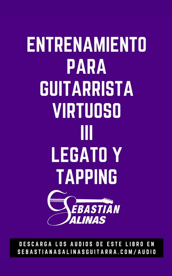 Libro Entrenamiento para Guitarrista Virtuoso III: Legato y Tapping