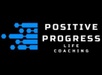 Positive 
Progress 
Life Coaching