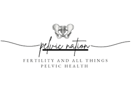 Pelvic Nation 
Fertility and all things Pelvic Health