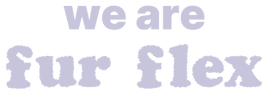 We are fur flex