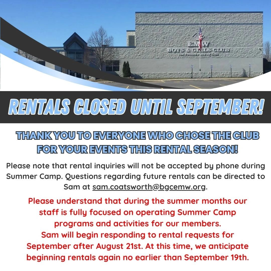 Boys &amp; Girls Club rentals closed until September due to summer camp operations.
