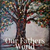 Our Father's World