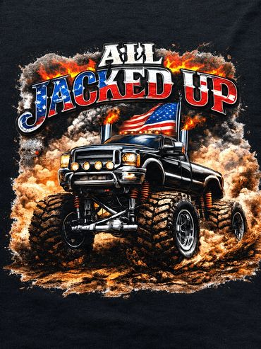A lifted monster truck with an American flag and text "All Jacked Up".