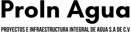ProIn Agua
royectos e Infraestructura Integral de Agua S.A de C.V