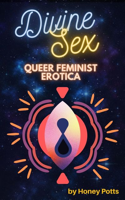 Divine Sex Queer Feminist Erotica