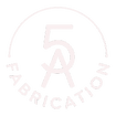 5A Fabrication