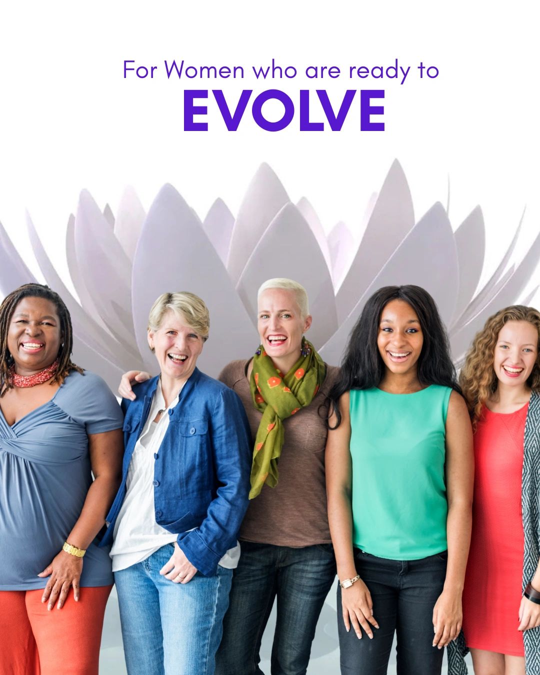Group of women in front of lotus image and the text, for women who are ready to EVOLVE
