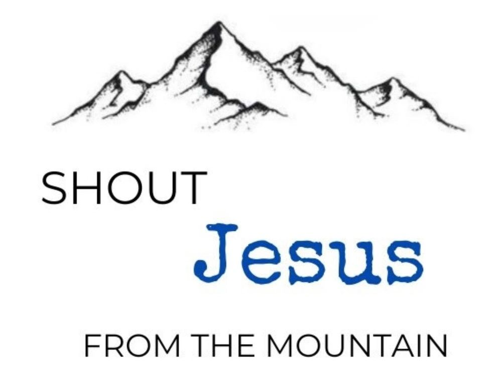 Illustration of mountains with the text 'Shout Jesus from the mountain.'