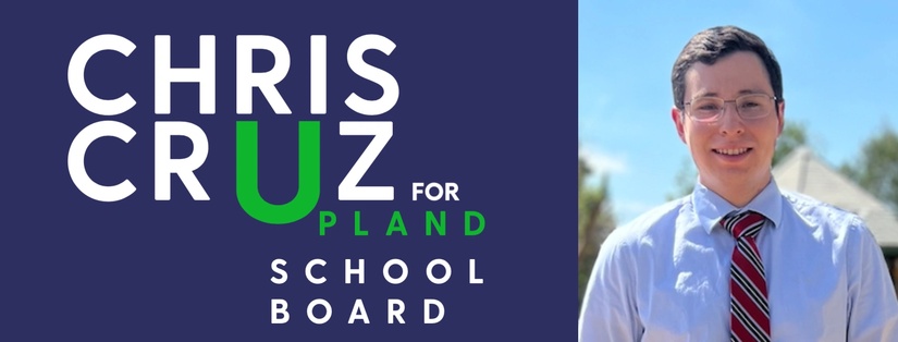 Chris Cruz 
for Upland School Board