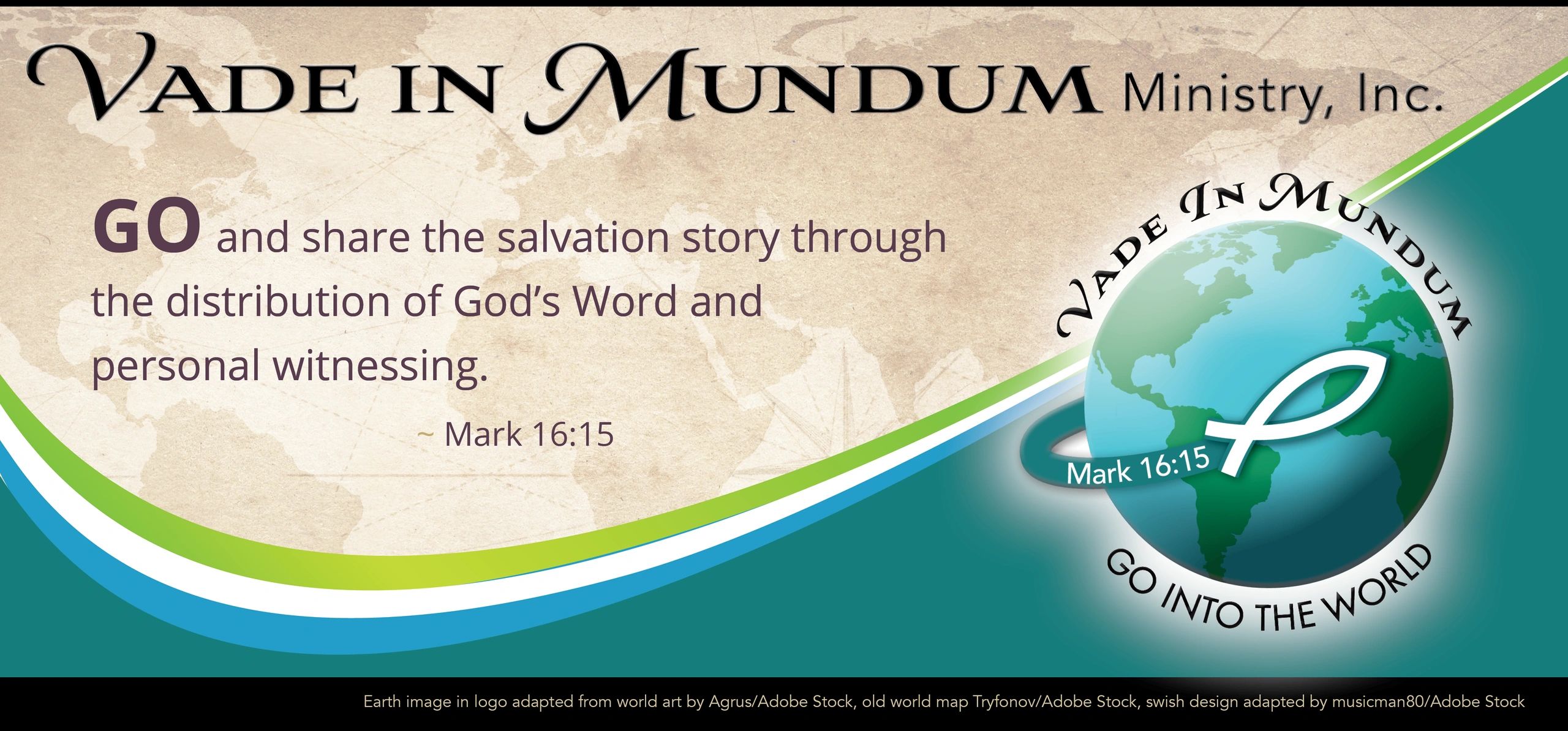 Vade In Mundum Ministry, Inc. Mark 16:15 Go Into the World verse with globe and Christian fish logo.