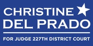 Christine Del Prado for  JUdge 227th Criminal District Court 