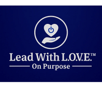 Lead With LOVE 
On Purpose