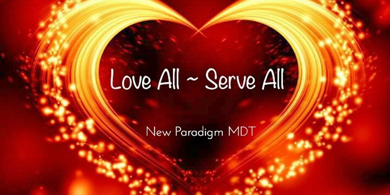 Love All ~ Serve All - New Paradigm MDT