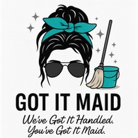 We've Got It Handled, You've Got It Maid