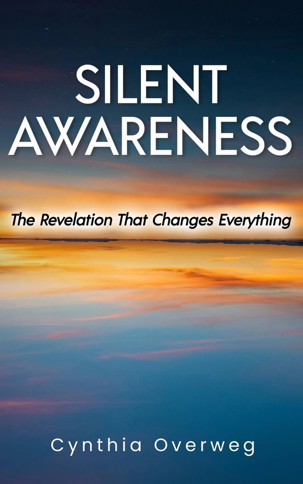 SILENT AWARENESS: The Revelation That Changes Everything