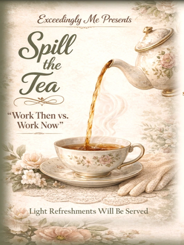 Vintage-style tea event poster titled 'Spill the Tea' comparing work then and now.