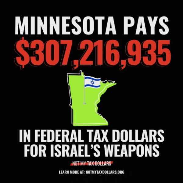 Minnesota pays over $307 million in federal taxes for Israel's weapons.