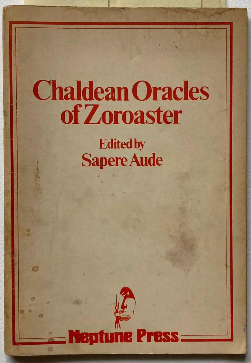 Sapere Aude (ed) CHALDEAN ORACLES OF ZOROASTER