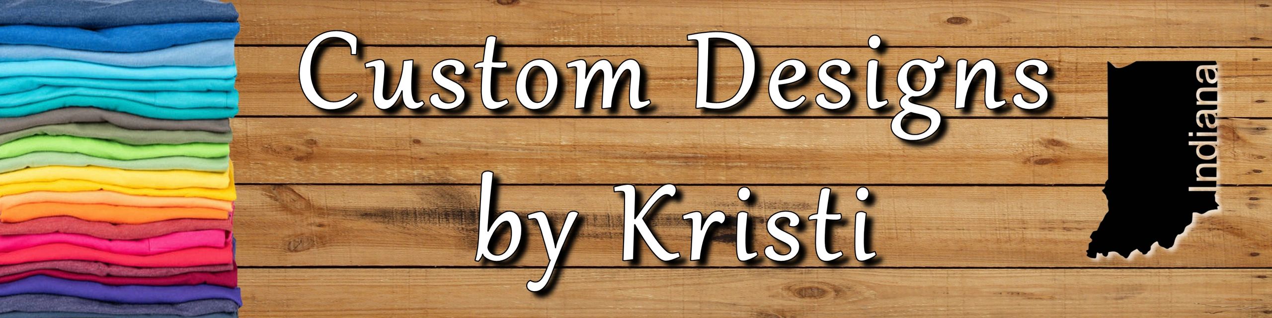 Custom Designs by Kristi