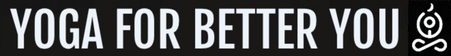 Yoga For Better You