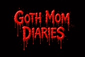 Goth Mom Diaries